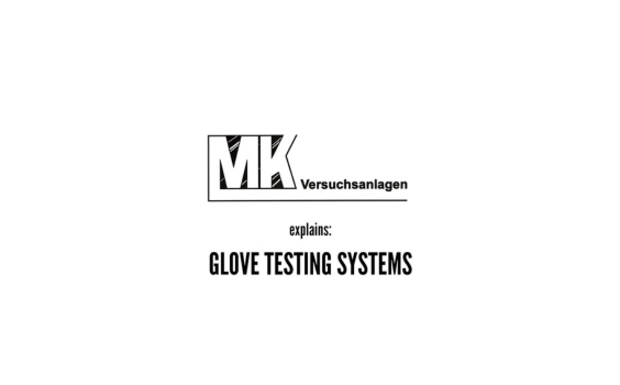 Explainity Glove Testing Systems MK Versuchsanlagen explains: Glove Testing Systems