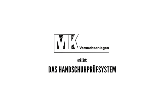 MK Versuchsanlagen erklärt: Das Handschuhprüfsystem