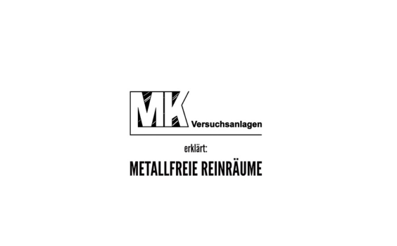 MK Versuchsanlagen erklärt: Metallfreie Reinräume