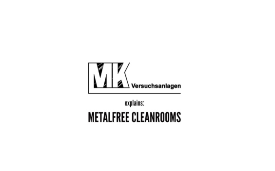MK Versuchsanlagen explains: Metalfree Cleanrooms